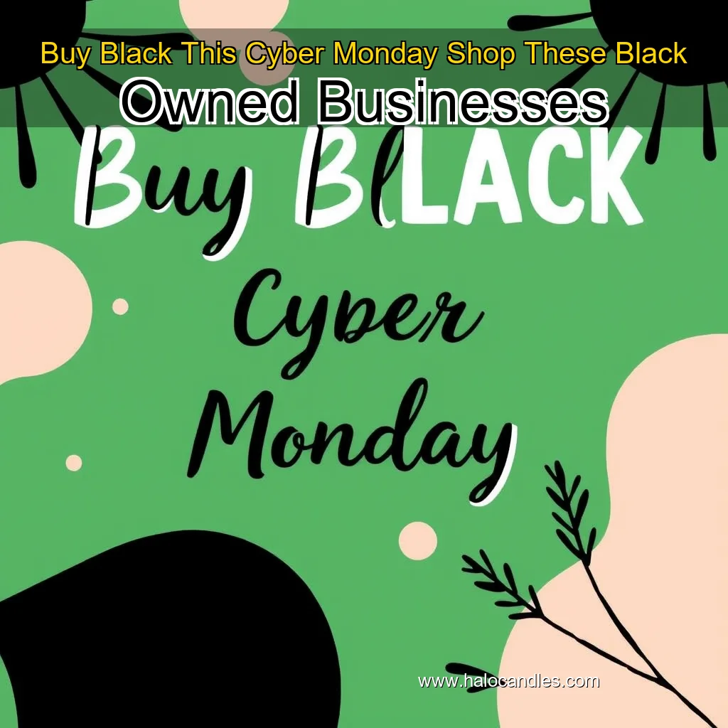 Read more about the article Buy Black This Cyber Monday Shop These Black  Owned Businesses