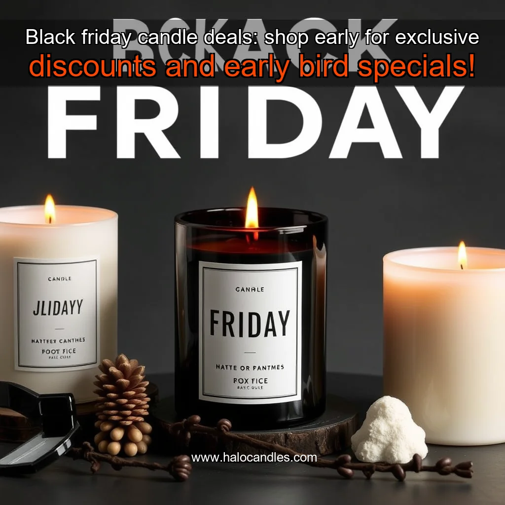 Read more about the article Black friday candle deals: shop early for exclusive discounts and early bird specials!
