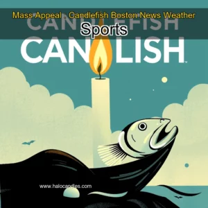 Read more about the article Mass Appeal : Candlefish  Boston News  Weather  Sports